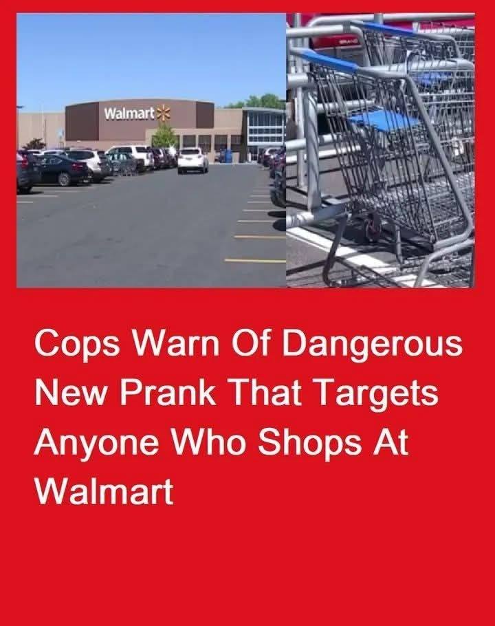 Cops Warn Of Dangerous New Prank That Targets walmart shoppers