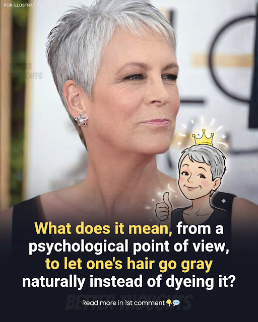 What Does It Mean Psychologically to Let One’s Hair Go Gray Naturally?